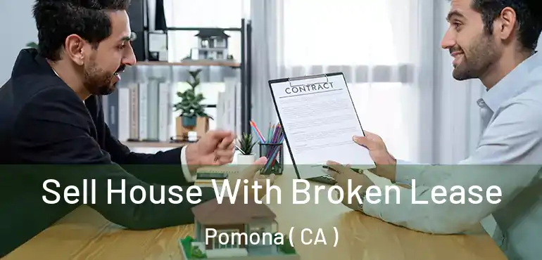  Sell House With Broken Lease Pomona ( CA )